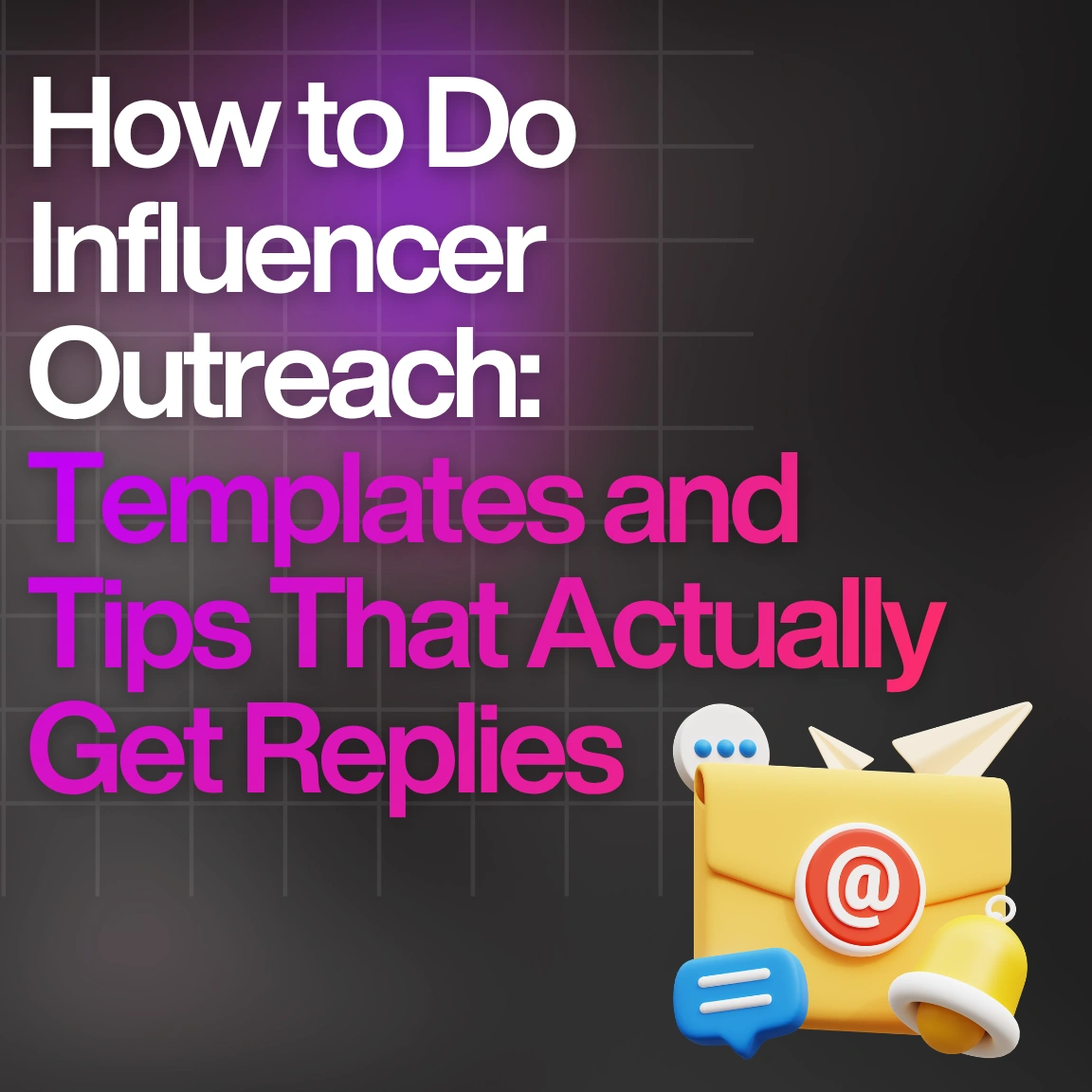 How to Do Influencer Outreach Templates and Tips That Actually Get